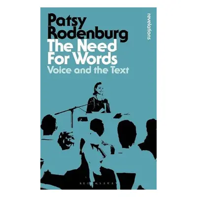 Need for Words - Rodenburg, Patsy (Guildhall School of Music and Drama, UK)