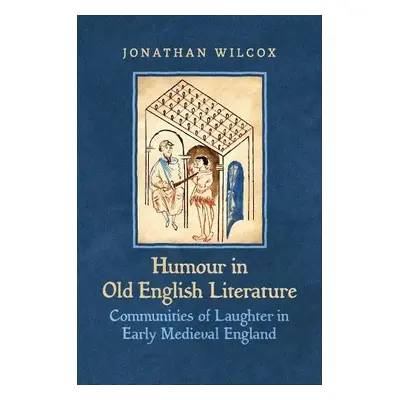 Humour in Old English Literature - Wilcox, Jonathan