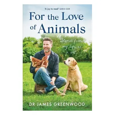 For the Love of Animals - Greenwood, Dr James