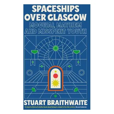 Spaceships Over Glasgow - Braithwaite, Stuart