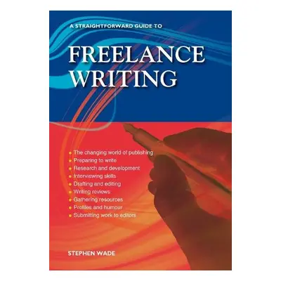 Straightforward Guide to Freelance Writing - Wade, Stephen