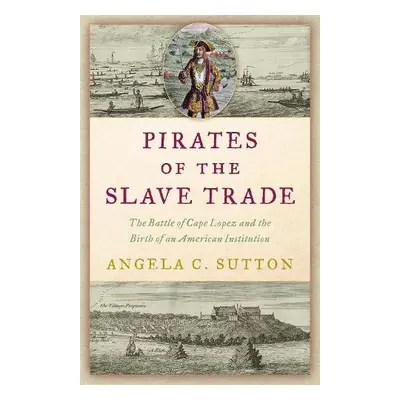 Pirates of the Slave Trade - Sutton, Angela C.