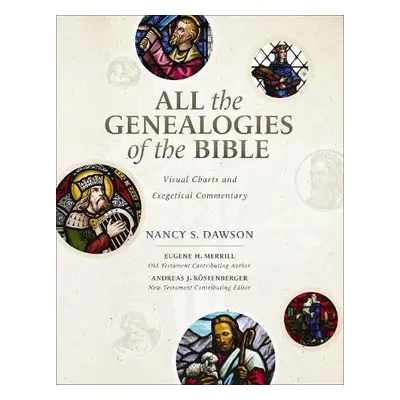 All the Genealogies of the Bible - Dawson, Nancy S. a Merrill, Eugene H. a Kostenberger, Andreas