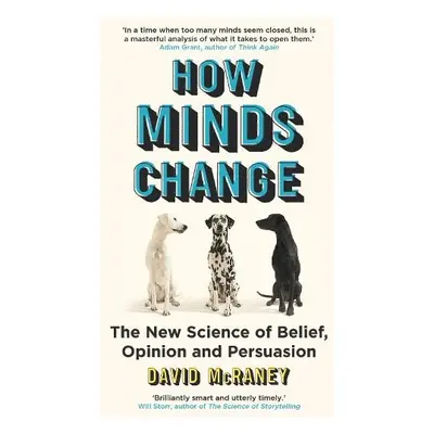 How Minds Change - McRaney, David