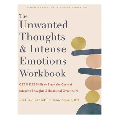 The Unwanted Thoughts and Intense Emotions Workbook - Aguirre, Blaise a Hershfield, Jon