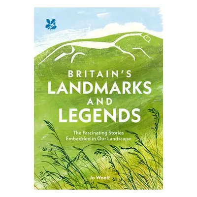 Britain’s Landmarks and Legends - Woolf, Jo a National Trust Books