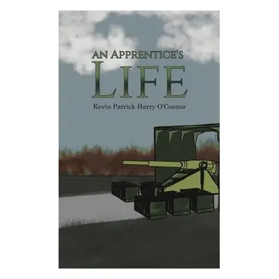 Apprentice's Life - O'Connor, Kevin Patrick Harry