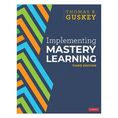 Implementing Mastery Learning - Guskey, Thomas R.