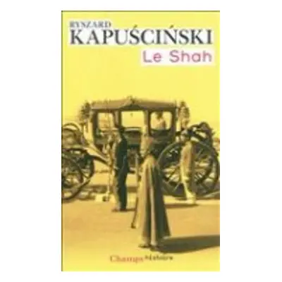 Le Shah - Kapuscinski, Ryszard