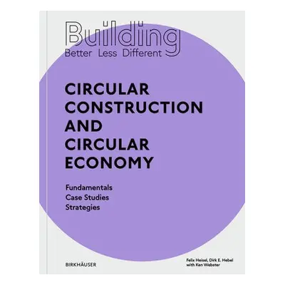 Building Better - Less - Different: Circular Construction and Circular Economy - Heisel, Felix a