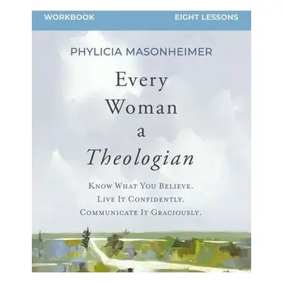 Every Woman a Theologian Workbook - Masonheimer, Phylicia