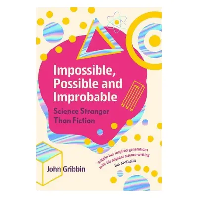 Impossible, Possible, and Improbable - Gribbin, John