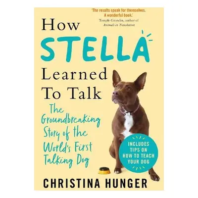 How Stella Learned to Talk - Hunger, Christina