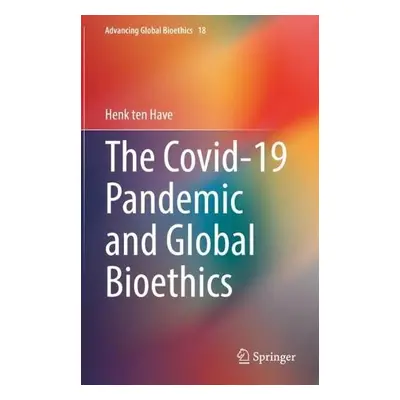 Covid-19 Pandemic and Global Bioethics - ten Have, Henk