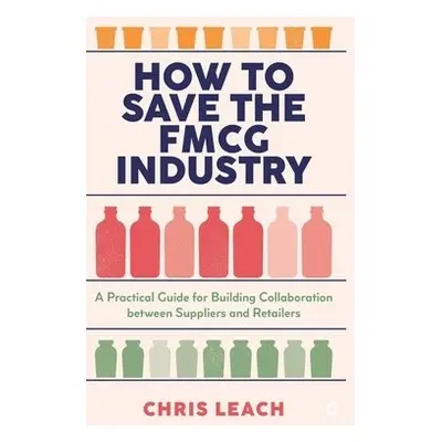 How to Save the FMCG Industry - Leach, Chris