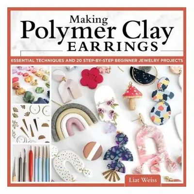 Making Polymer Clay Earrings - Weiss, Liat