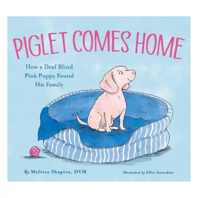 Piglet Comes Home - Shapiro, Melissa, DVM