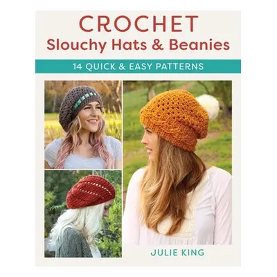 Crochet Slouchy Hats and Beanies - King, Julie