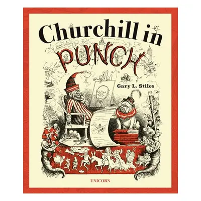 Churchill in Punch - Stiles, Gary L.