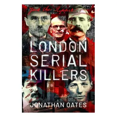 London Serial Killers - Oates, Jonathan