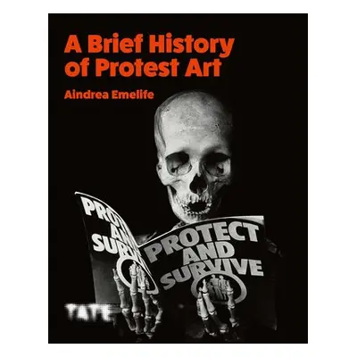 Brief History of Protest Art - Emelife, Aindrea