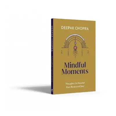 Mindful Moments - Chopra, Dr Deepak