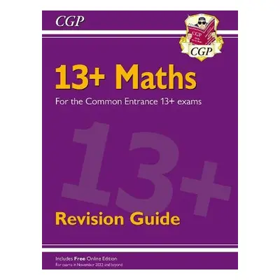 13+ Maths Revision Guide for the Common Entrance Exams - CGP Books