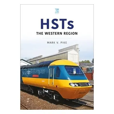 HSTs: The Western Region - Pike, Mark