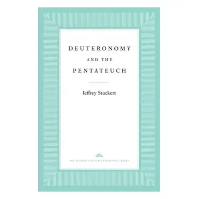 Deuteronomy and the Pentateuch - Stackert, Jeffrey