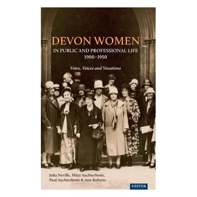 Devon Women in Public and Professional Life, 1900-1950 - Neville, Julia a Auchterlonie, Mitzi a 