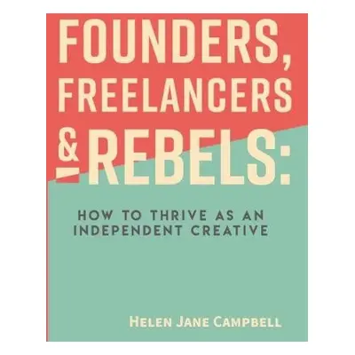 Founders, Freelancers a Rebels - Campbell, Helen Jane