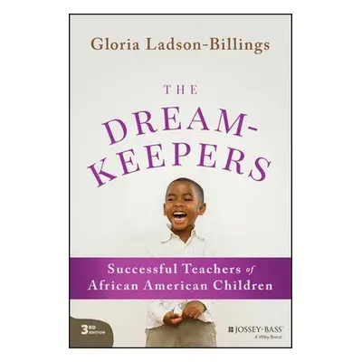 Dreamkeepers - Ladson-Billings, Gloria (University of Wisconsin, Madison)