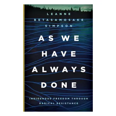 As We Have Always Done - Simpson, Leanne Betasamosake