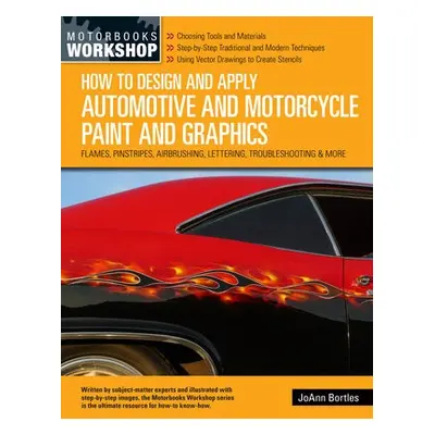 How to Design and Apply Automotive and Motorcycle Paint and Graphics - Bortles, JoAnn