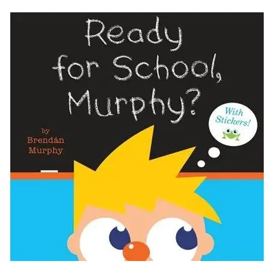 Ready for School, Murphy? - Murphy, Brendan