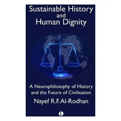 Sustainable History and the Dignity of Man - Al-Rodhan, Nayef