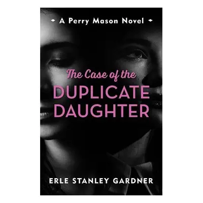 Case of the Duplicate Daughter - Gardner, Erle Stanley