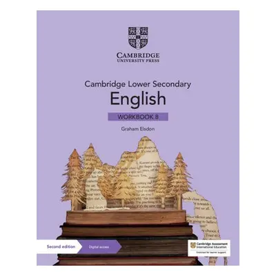 Cambridge Lower Secondary English Workbook 8 with Digital Access (1 Year) - Elsdon, Graham