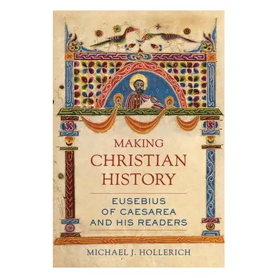 Making Christian History - Hollerich, Michael