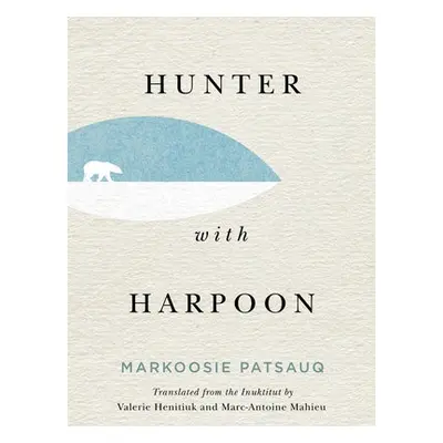 Hunter with Harpoon - Patsauq, Markoosie