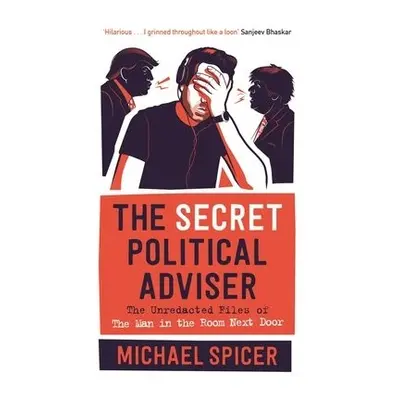 Secret Political Adviser - Spicer, Michael