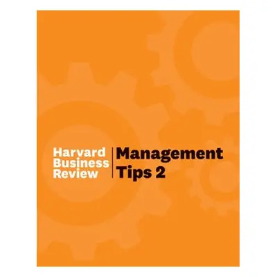 Management Tips 2 - Harvard Business Review