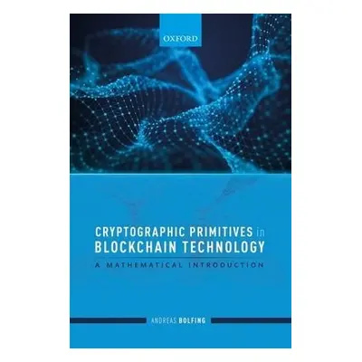 Cryptographic Primitives in Blockchain Technology - Bolfing, Andreas (Maths teacher, Maths teach