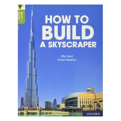 Oxford Reading Tree Word Sparks: Level 7: How to Build a Skyscraper - Hunt, Jilly