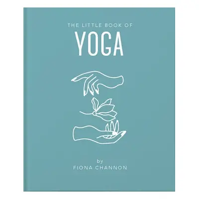 Little Book of Yoga - Channon, Fiona a Channon, Fiona