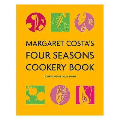 Margaret Costa's Four Seasons Cookery Book - Costa, Margaret