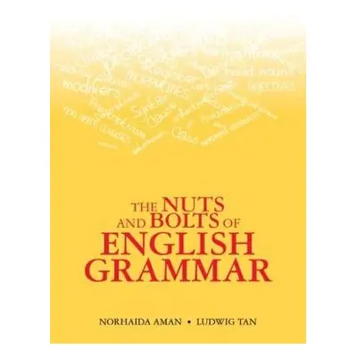 Nuts and Bolts of English Grammar - Aman, Norhaida a Tan, Ludwig