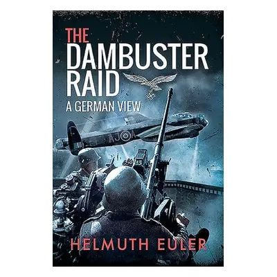 Dambuster Raid - Euler, Helmuth