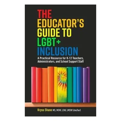 Educator's Guide to LGBT+ Inclusion - Shane, Kryss