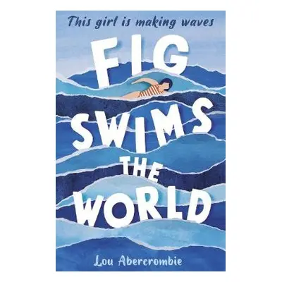 Fig Swims the World - Abercrombie, Lou